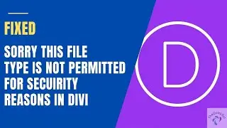 How to Fix the “Sorry, This File Type Is Not Permitted for S..” in Divi while Uploading Custom Fonts