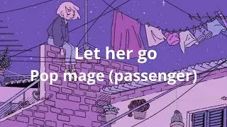 Let her go - Pop mage passenger (Lyrics)
