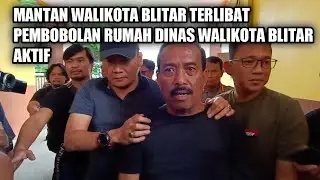 MANTAN WALIKOTA BLITAR TERLIBAT PEMBOBOLAN RUMAH DINAS