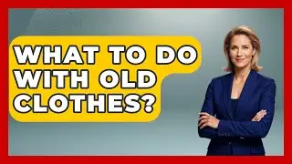 What To Do With Old Clothes? - The Time Management Pro