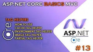 ASP.NET CORE BASICS - MVC | Tag Helpers | Cache - Environment - Image - Partial Tag Helpers #13