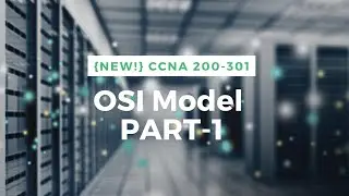 OSI (Open Systems Interconnection) Model Introduction - Part 1 || New CCNA 200-301