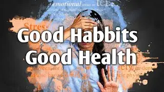 5 अच्छी आदतें जो आपको रखेगी सेहतमंद, रहेंगे बीमारियों से दूर | Good Habbits | Good Health |