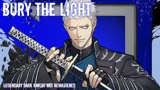 DMC 5 - Bury The Light (Legendary Dark Knight Mix - REMASTERED)