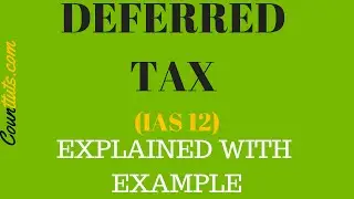 Deferred Tax (IAS 12) | Explained with Examples