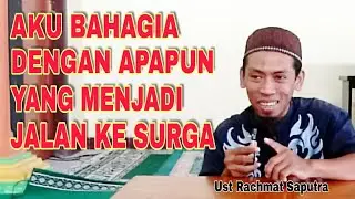 KAJIAN AHAD PAGI - Aku Bahagia dengan Apapun yang Menjadi Jalan ke Surga (Ust. Rachmat Saputra)