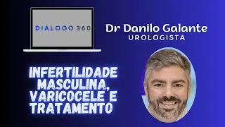 Diálogo 360 T01 EP09 - Infertilidade masculina, varicocele, tratamento e muito mais