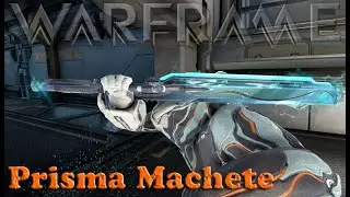 Warframe - Prisma Machete?