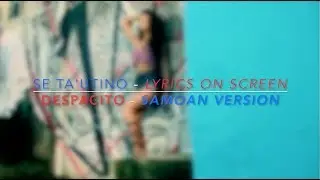 Se Tautino - Despacito Samoan Version LYRICS ON SCREEN