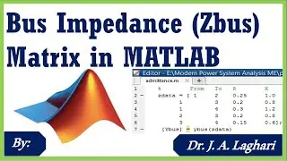 How to Build Z Bus or Bus Impedance Matrix in MATLAB ? | Dr. J. A. Laghari