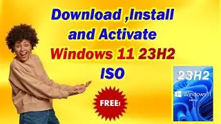 How to Download, Install and Activate Windows 11 23H2 ISO Right Now