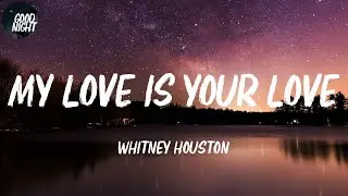 My Love Is Your Love - Whitney Houston (Lyric Video)