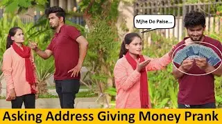Asking Address Giving Money Prank - 