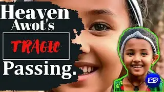 Heaven Awot's Tragic Passing. Very emotional story 😢 | የሄቭን አወት አሳዛኝ ማለፍ። #justiceforheaven
