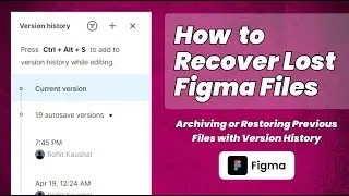 How to Recover Lost Figma Files | Archiving or Restoring Previous Files with Version History