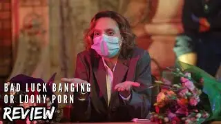 Bad Luck Banging or Loony Porn Movie Review