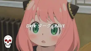 I am not a king, I am not a god, I am Anya | RAVE - Dxrk