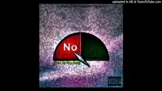 Yung Rich- No (Prod. By Purp Beats)