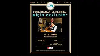 Cumhurbaşkanlığı Adaylığından Niçin Çekildim? (Yaşar AYDIN - Onur Hareketi Önderi)