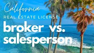 California Real Estate License Types (Salesperson vs. Broker)