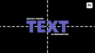 Quickly center text in Premiere Pro