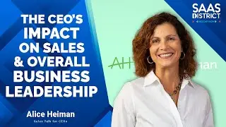 Alice Heiman: The CEO's Impact on Sales & Overall Business Leadership 