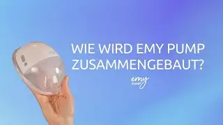 Wie wird Emy Pump zusammengebaut?