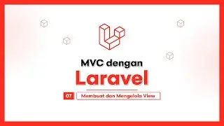 #07 Membuat dan Mengelola View | MVC Dengan Laravel