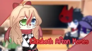 Past Aftons React To Elizabeth Afton Memes||(1/6)