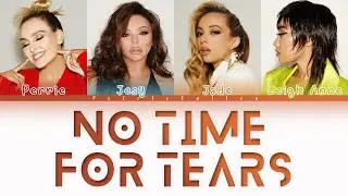 Little Mix - No Time For Tears (Color Coded Lyrics) ft Nathan Dawe