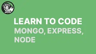 Learn to Code: Mongo, Express & Node