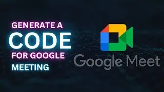 How to Generate a Google Meet Code Easily - Create & Share Meeting codes (2024)
