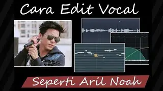 Cara Edit Vocal Seperti Aril Noah Di (FL Studio) Jernih Berkualitas Studio Rekaman