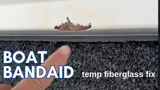 Quick Fix - Boat Fiberglass Bandaid - Buy Time Until the Paying the Pros