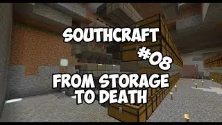 SouthCraft - From storage to death - Episode 8