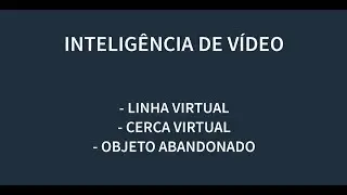 Inteligência de Vídeo - Linha virtual, cerca virtual e objeto abandonado