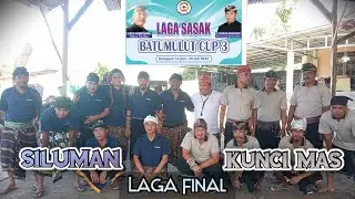 Laga Final Begasingan SILUMAN VS KUNCI MAS, Laga Sasak Batu Mulut Cup 3