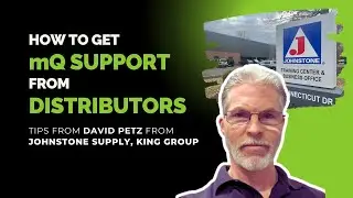 How To Get mQ Support From Distributors: Tips From David Petz Of Johnstone Supply