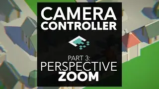 Unity Camera Controls, Part 3: Perspective Camera Zoom
