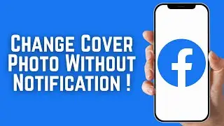Change Facebook Cover Photo Without Notification !