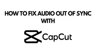 HOW TO FIX AUDIO OUT OF SYNC USING CAPCUT ✨