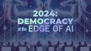2024: Democracy at the Edge of AI
