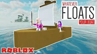 WHATEVER FLOATS YOUR BOAT / Roblox ⛵