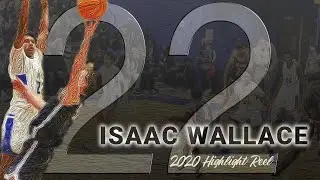 Isaac Wallace | Highlight Reel 2020 | Basketball