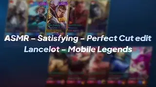 ASMR - Satisfying - Perfect Cut edit Lancelot - Mobile Legends | Adies ID