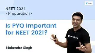 Is PYQ Important for NEET 2021? | NEET 2021 Preparation | Unacademy NEET | Mahendra Singh