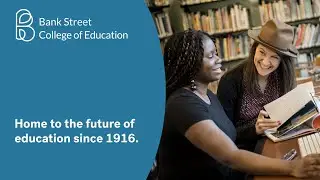 Connecting Theory and Practice Online and On Campus at Bank Street Graduate School of Education