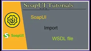 #Tutorials 5 || SoapUI  || Import WSDL tests in SoapUI project
