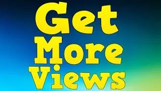 How to get more video views on youtube