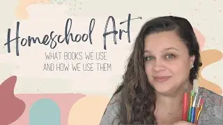 Homeschool Art Curriculum | How We Do Art | Homeschool Art resources
